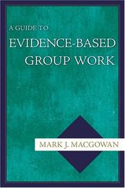 Cover of: Guide To Evidence-Based Group Work by Mark J. Macgowan