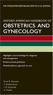 Cover of: Oxford American Handbook of Obstetrics and Gynecology (Oxford American Handbooks in Medicine) by Errol R. Norwitz, S. Arulkumaran, I. Symonds, A. Fowlie