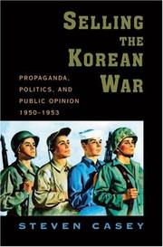 Cover of: Selling the Korean War: Propaganda, Politics, and Public Opinion in the United States, 1950-1953