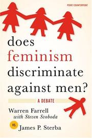 Cover of: Does Feminism Discriminate Against Men? by Warren Farrell, Steven Svoboda, James P. Sterba