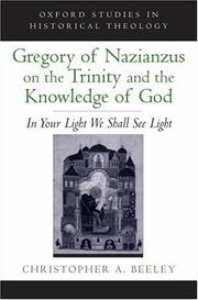 Gregory of Nazianzus on the Trinity and the knowledge of God by Christopher A. Beeley