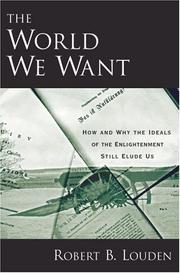 Cover of: The World We Want: How and Why the Ideals of the Enlightenment Still Elude Us