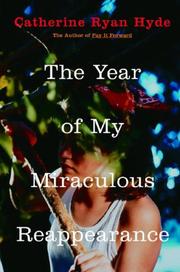 Cover of: The Year of My Miraculous Reappearance by Catherine Ryan Hyde