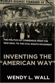Cover of: Inventing the "American Way": The Politics of Consensus from the New Deal to the Civil Rights Movement