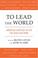 Cover of: To Lead the World