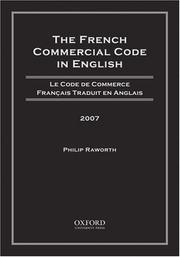 Cover of: French Commercial Code in English, 2007: Le Code de Commerce Francais Traduit en Anglais, 2007 (French Commercial Code in English)