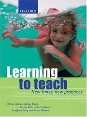 Learning to teach by Gloria Latham, Mindy Blaise, Shelley Dole, Julie Faulkner, Josephine Lang, Karen Malone