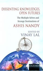 Cover of: Dissenting Knowledges, Open Futures: The Multiple Selves and Strange Destinations of Ashis Nandy
