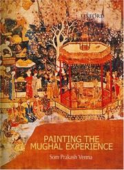 Painting the Mughal experience by Som Prakash Verma