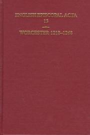 Cover of: English Episcopal Acta: Volume 13: Worcester 1218-1268 (English Episcopal Acta , Vol 13)