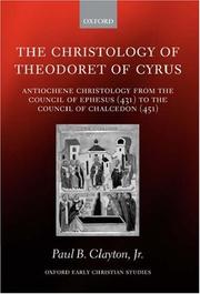 Cover of: The Christology of Theodoret of Cyrus: Antiochene Christology from the Council of Ephesus (431) to the Council of Chalcedon (451) (Oxford Early Christian Studies)