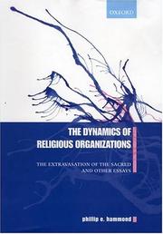 Cover of: The Dynamics of Religious Organizations: The Extravasation of the Sacred  and Other Essays