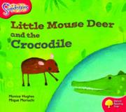 Cover of: Oxford Reading Tree: Stage 4: Snapdragons: Little Mouse Deer and the Crocodile
