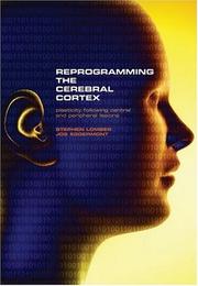 Cover of: Reprogramming the Cerebral Cortex: Plasticity Following Central and Peripheral Lesions