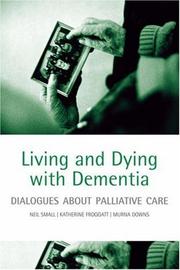 Cover of: Living and Dying with Dementia: Dialogues about Palliative Care