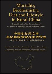Cover of: Mortality, Biochemistry, Diet and Lifestyle in Rural China: Geographic Study of the Characteristics of 69 Counties in Mainland China and 16 Areas in Taiwan