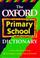 Cover of: The Oxford Primary School Dictionary