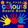 Cover of: My First Colours Board Book