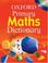 Cover of: Oxford Primary Maths Dictionary