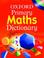 Cover of: Oxford Primary Maths Dictionary