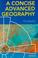 Cover of: A Concise Advanced Geography