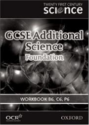 Cover of: Twenty First Century Science: GCSE Additional Science Foundation Level Workbook B6, C6, P6