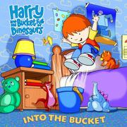 Cover of: Harry and His Bucket Full of Dinosaurs: Into the Bucket (Pictureback(R))
