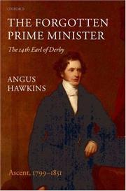 Cover of: The Forgotten Prime Minister: The 14th Earl of Derby Volume I: Ascent, 1799-1851