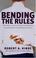 Cover of: Bending the Rules