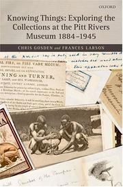 Cover of: Knowing Things: Exploring the Collections at the Pitt Rivers Museum 1884-1945