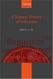 Cover of: A Natural History of Infixation (Oxford Studies in Theoretical Linguistics) by Alan C. L. Yu, Alan C. L. Yu