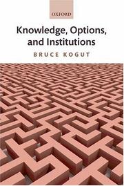Knowledge, Options, and Institutions by Bruce Kogut