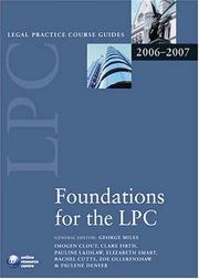 Cover of: Foundations for the LPC 2006-07 (Legal Practice Course Guide) by George Miles, Imogen Clout, Clare Firth, Pauline Laidlaw, Rachel Cutts, Zoe Ollerenshaw, Paulene Denyer, Elizabeth Smart