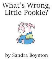 Cover of: What's Wrong, Little Pookie? by Sandra Boynton