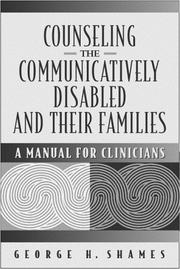 Cover of: Counseling the Communicatively Disabled and Their Families: A Manual for Clinicians
