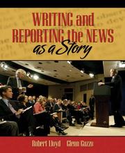 Cover of: Writing and Reporting the News as a Story