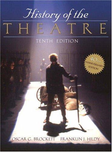 History of the Theatre (10th Edition) by Oscar G. Brockett, Franklin J. Hildy