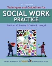 Cover of: Techniques and Guidelines for Social Work Practice (8th Edition) by Bradford W. Sheafor, Charles R. Horejsi