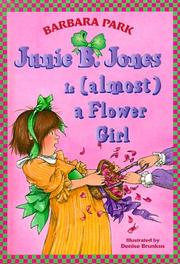 Junie B. Jones is (almost) a Flower Girl by Barbara Park