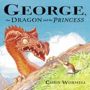 Cover of: George, the Dragon and the Princess