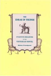 Cover of: The Ideas in Things: Fugitive Meaning in the Victorian Novel