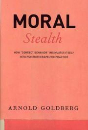 Cover of: Moral Stealth: How "Correct Behavior" Insinuates Itself into Psychotherapeutic Practice