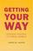 Cover of: Getting your way