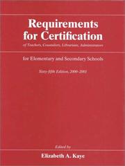 Cover of: Requirements for Certification of Teachers, Counselors, Librarians, and Administrators for Elementary and Secondary Schools, 2000-2001 (Requirements for ... Schools, Secondary Schools, Junior) by Elizabeth A. Kaye