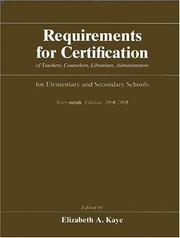 Cover of: Requirements for Certification of Teachers, Counselors, Librarians, and Administrators for Elementary and Secondary Schools, 2004-2005, Sixty-ninth Edition ... Schools, Secondary Schools, Junior)