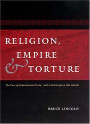 Cover of: Religion, Empire, and Torture: The Case of Achaemenian Persia, with a Postscript on Abu Ghraib