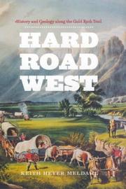 Cover of: Hard Road West: History and Geology along the Gold Rush Trail