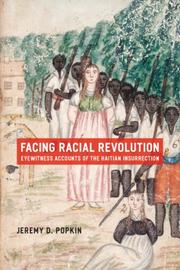 Cover of: Facing Racial Revolution: Eyewitness Accounts of the Haitian Insurrection