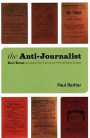 Cover of: The Anti-Journalist: Karl Kraus and Jewish Self-Fashioning in Fin-de-Siecle Europe