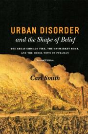 Cover of: Urban Disorder and the Shape of Belief: The Great Chicago Fire, the Haymarket Bomb, and the Model Town of Pullman, Second Edition
